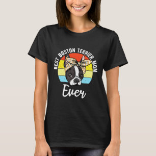 Best Boston Terrier Mom Ever Boston Terrier Bostie T-Shirt