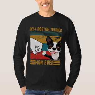 Best Boston Terrier Mum Ever Best Boston Terrier T-Shirt
