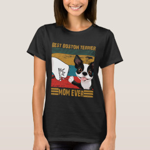 Best Boston Terrier Mum Ever   Best Boston Terrier T-Shirt