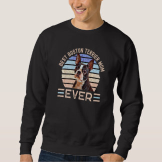 Best Boston Terrier Mum Ever Dog Mother's Day Sweatshirt