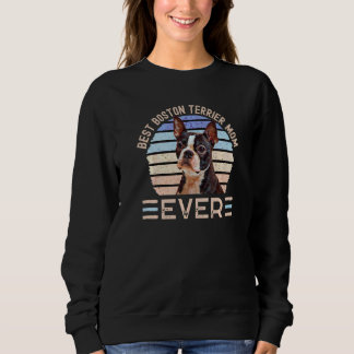 Best Boston Terrier Mum Ever Dog Mother's Day Sweatshirt