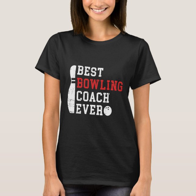 Best Bowling Coach Ever Bowler Coach Bowling Playe T-Shirt (Front)