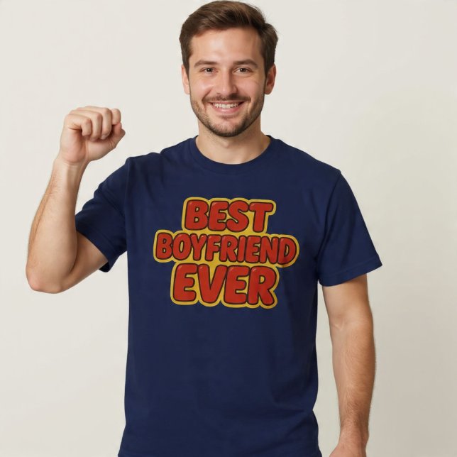 Best Boyfriend Ever T-Shirt (Creator Uploaded)