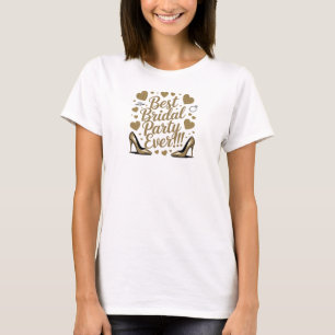 "Best Bridal Party Ever!"  T-Shirt