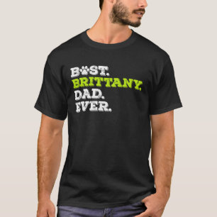 Best Brittany Dad Ever Brittany Spaniel Dog T-Shirt