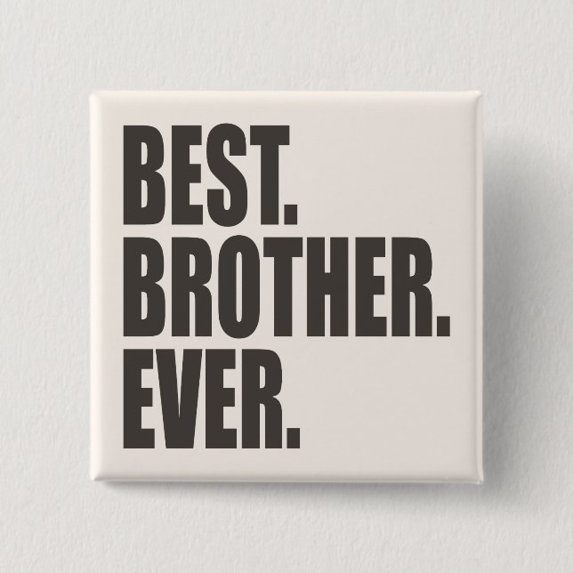 Best. Brother. Ever. 15 Cm Square Badge (Front)