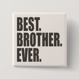 Best. Brother. Ever. 15 Cm Square Badge