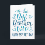 Best Brother Ever 38th Birthday Typography in Blue Card<br><div class="desc">Simple but bold typography in blue tones to wish your Best Brother EVER a Happy 38th Birthday. © Ness Nordberg</div>