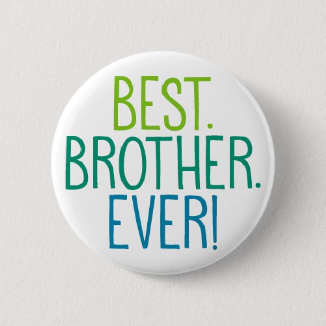 Best. Brother. Ever! 6 Cm Round Badge (Front)