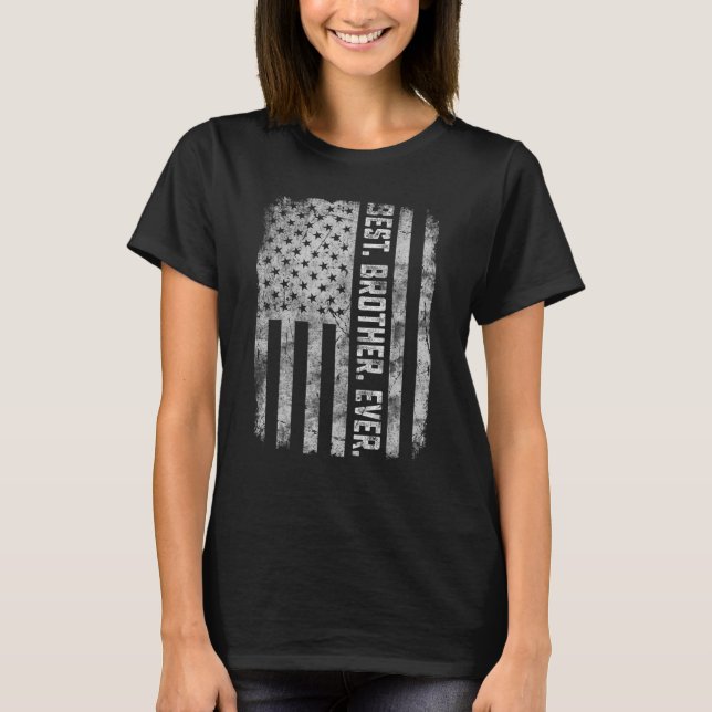 Best Brother Ever American Flag For Fathers Day Ch T-Shirt (Front)