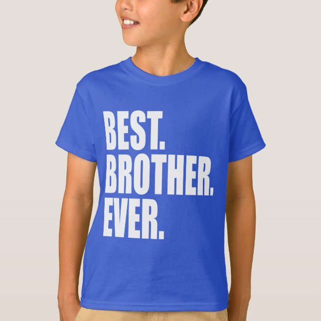 Best. Brother. Ever. (blue) T-Shirt (Front)