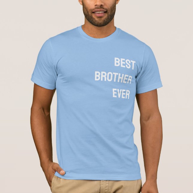 Best Brother Ever - CUSTOMISABLE T-Shirt (Front)