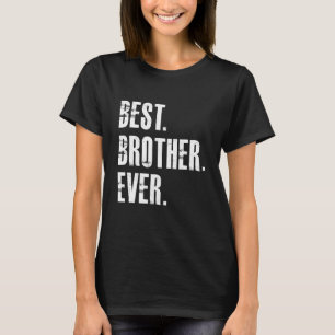 Best Brother Ever Family Proud T-Shirt