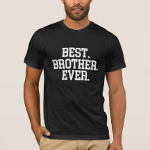 + BEST. BROTHER. EVER. Men's T-Shirt