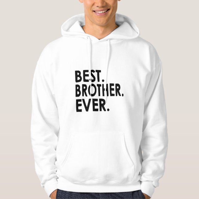 Best Brother Ever Shirt, Siblings Hoodie (Front)
