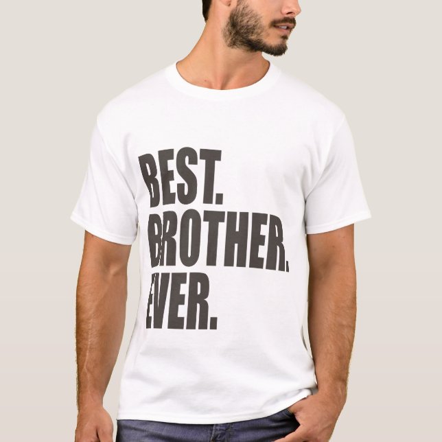 Best. Brother. Ever. T-Shirt (Front)
