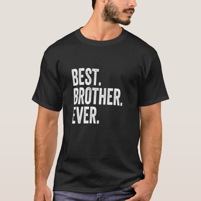 Best Brother Ever T-Shirt (Front)