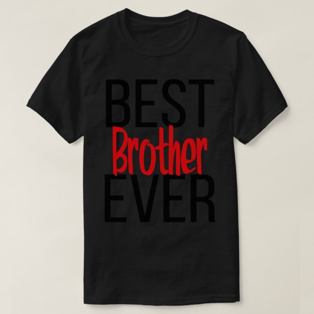 Best Brother Ever T-Shirt (Design Front)
