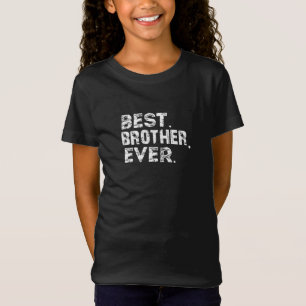 best brother ever T-Shirt