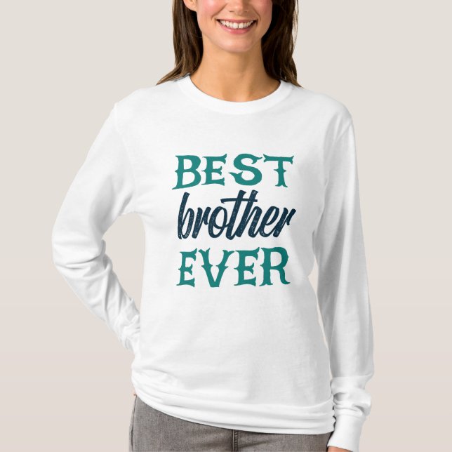 Best Brother Ever T-Shirt (Front)