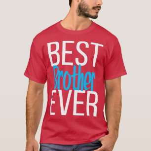 Best Brother Ever T-Shirt