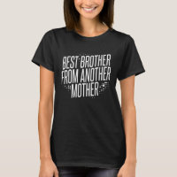 Best Brother From Another Mother For A Step Brot