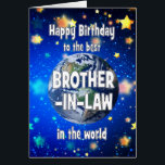 Best Brother in Law In The World Birthday<br><div class="desc">Celebrate your brother-in-law with a cosmic twist! This card features a breathtaking view of Earth from space,  with the heartfelt message,  "Happy Birthday to the best brother-in-law in the world." A perfect way to show how much he means to you—no matter the distance,  he’s always your number one.</div>
