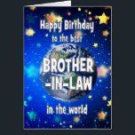 Best Brother in Law In The World Birthday<br><div class="desc">Celebrate your brother-in-law with a cosmic twist! This card features a breathtaking view of Earth from space,  with the heartfelt message,  "Happy Birthday to the best brother-in-law in the world." A perfect way to show how much he means to you—no matter the distance,  he’s always your number one.</div>