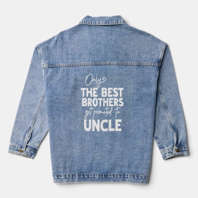 Best Brothers Get Promoted To Uncle  Denim Jacket (Back)