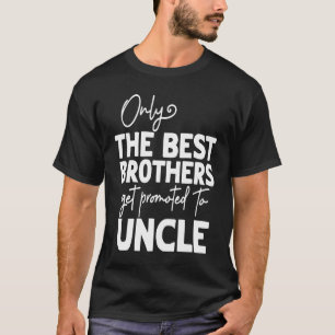 Best Brothers Get Promoted To Uncle T-Shirt