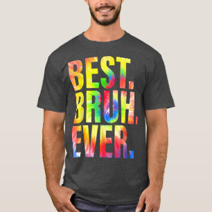 Best Bruh Ever Funny Fathers Day 2022 Daddy Humor T-Shirt
