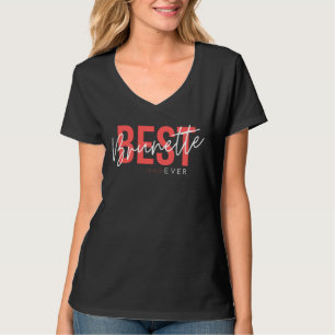 Best Brunette Ever|Gift for Best Friend T-Shirt