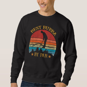 Best Bubba By Par Father's Day Golf Golfing Sweatshirt