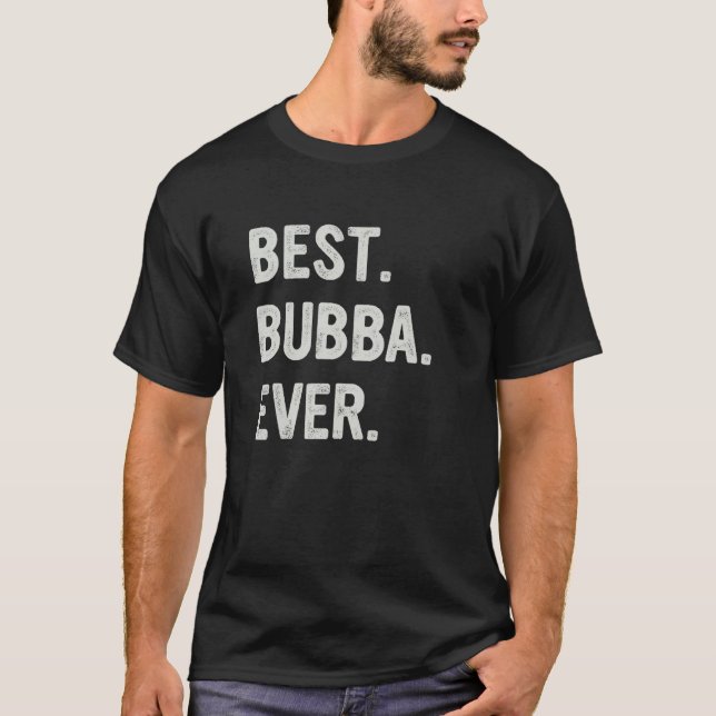 Best Bubba Ever Family Bubba T-Shirt (Front)