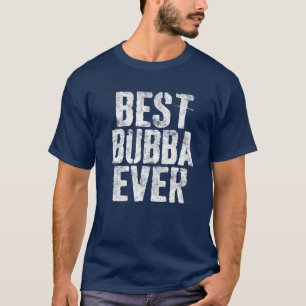 Best Bubba Ever Father's Day T-Shirt