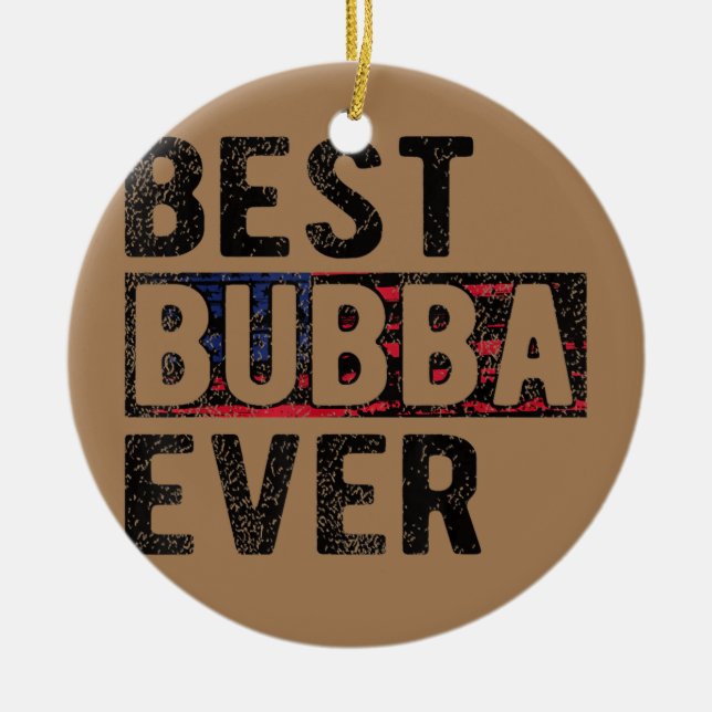Best Bubba Ever Proud Bubba Grandpa  Ceramic Tree Decoration (Front)