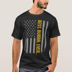 Best Bubba Ever US American Flag For Father's Da T-Shirt