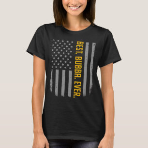 Best Bubba Ever US American Flag   For Father's Da T-Shirt