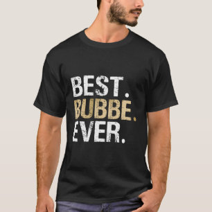 Best Bubbe Ever Grandmother Grandma From Grand T-Shirt
