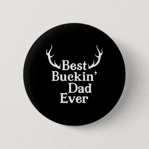 Best Buckin Dad Ever Deer Hunting Bucking Dad Fath 6 Cm Round Badge