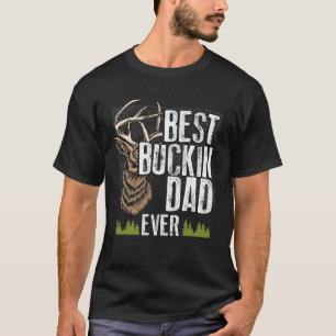 Best Buckin Dad Ever Deer Hunting Bucking Father T-Shirt