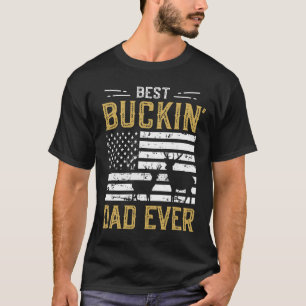 Best Buckin Dad Ever Funny Gift Deer Hunter Cool H T-Shirt
