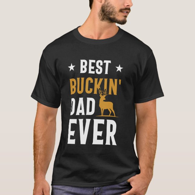 Best Buckin Dad Ever T-Shirt (Front)