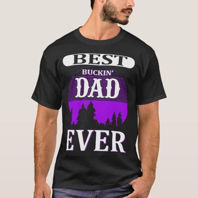 Best buckin' Dad ever T-Shirt (Front)