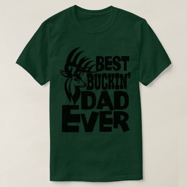 Best Buckin Dad Ever T-Shirt (Design Front)