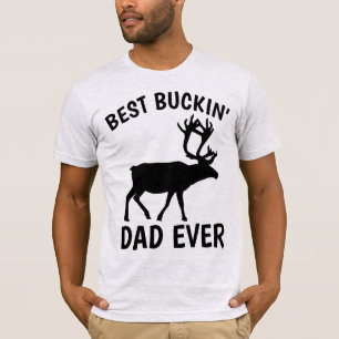 BEST BUCKIN' DAD EVER T-Shirts