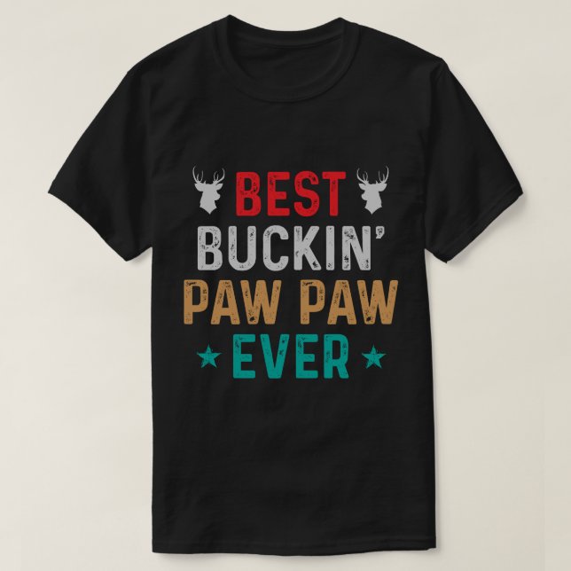 Best Buckin' Paw Paw Ever Gift Fathers Day T-Shirt (Design Front)