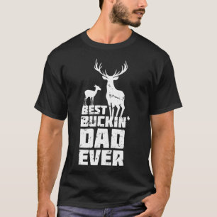 Best Bucking Dad Deer Hunting Fathers T-Shirt