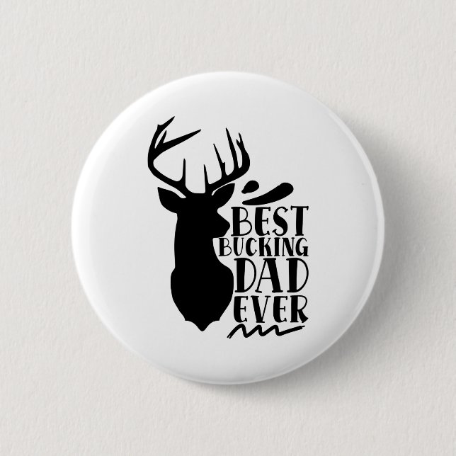 Best Bucking Dad Ever 6 Cm Round Badge (Front)