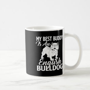 Best Buddy Is An English Bulldog - Dog Lover Coffee Mug